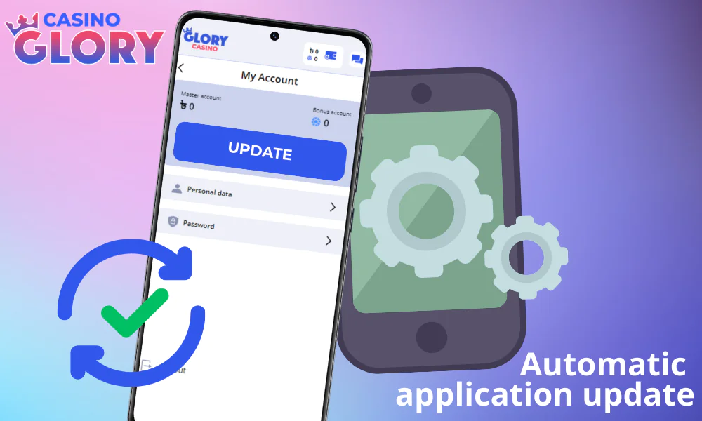 Automatic updates for the Glory Casino app in Bangladesh
